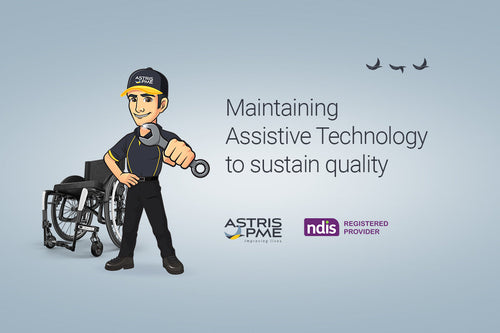 Maintaining Assistive Technology to sustain quality