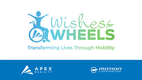 Proudly Supporting Wishes for Wheels - A Life Changing Opportunity from Motion Composites & APEX Mobility